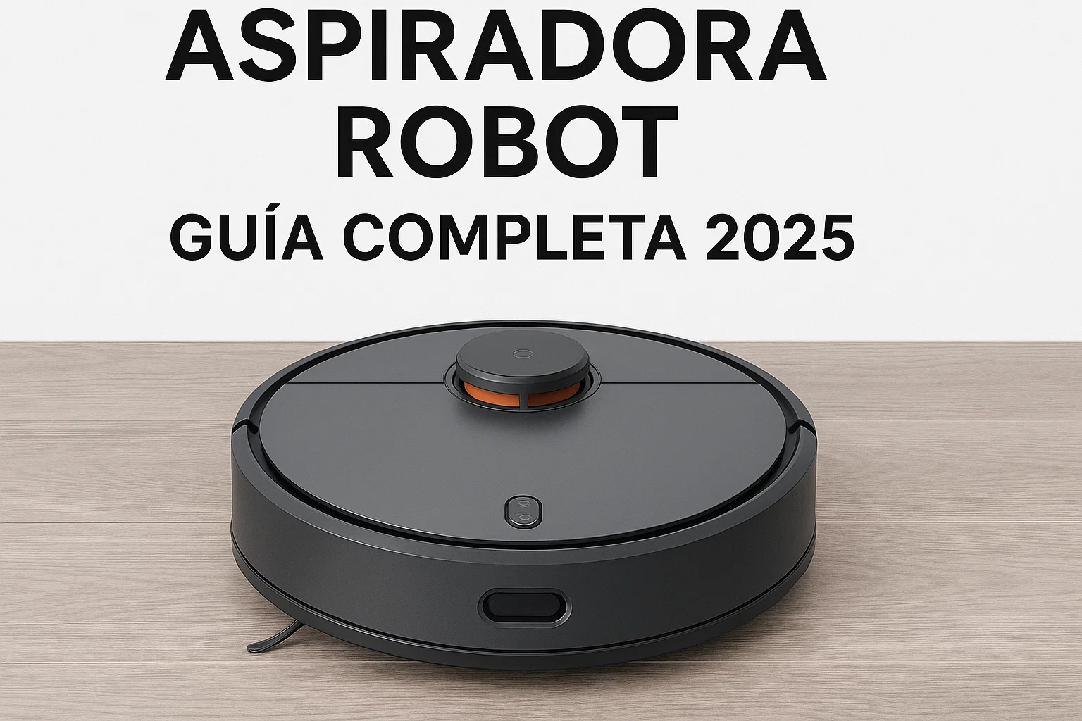 Mejor Aspiradora Robot - Guía Completa 2025