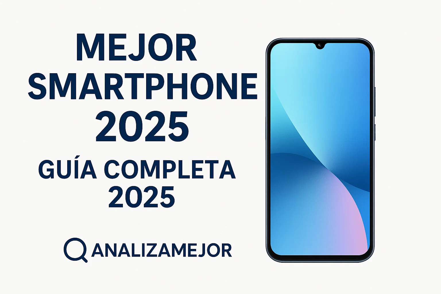 Mejor Smartphone 2025 - Guía Completa 2025